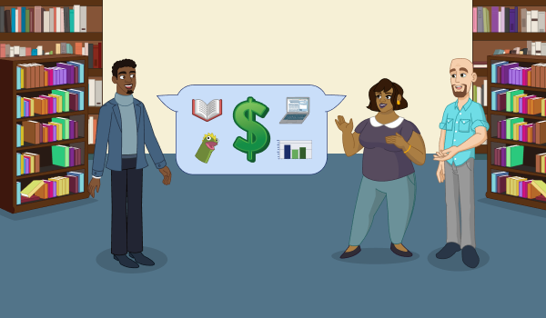 A librarian talks to two patrons. In the talk bubble between them there is a dollar sign surrounded by a book, computer, spreadsheet, and sock puppet.