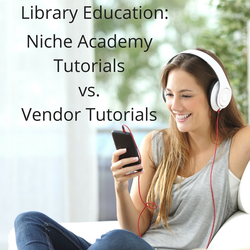 Library Education with Niche Academy Tutorials VS. Vendor Tutorials