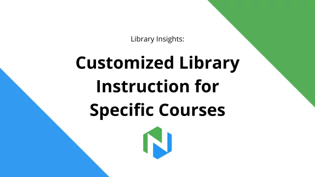 Library Insights- Customized Library Instruction for Specific Courses