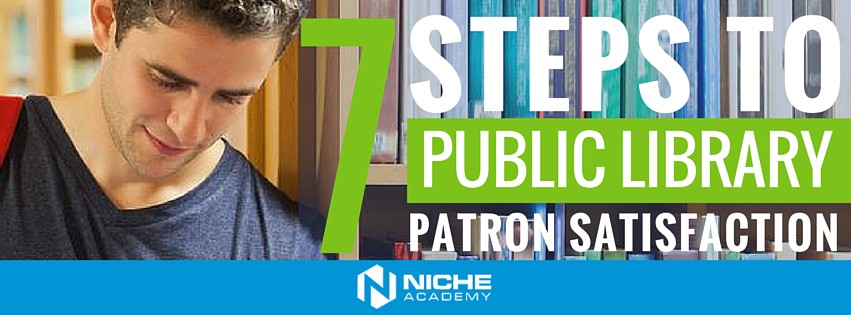 7 Steps to Public Library Patron Satisfaction